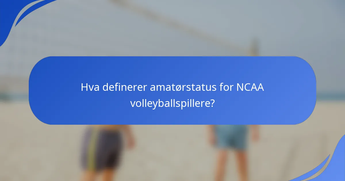 Hva definerer amatørstatus for NCAA volleyballspillere?