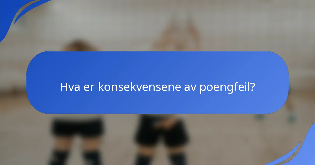 Hva er konsekvensene av poengfeil?
