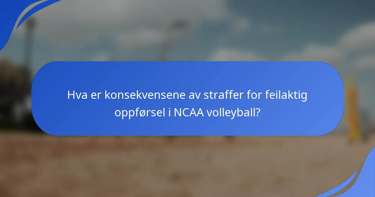 Hva er konsekvensene av straffer for feilaktig oppførsel i NCAA volleyball?