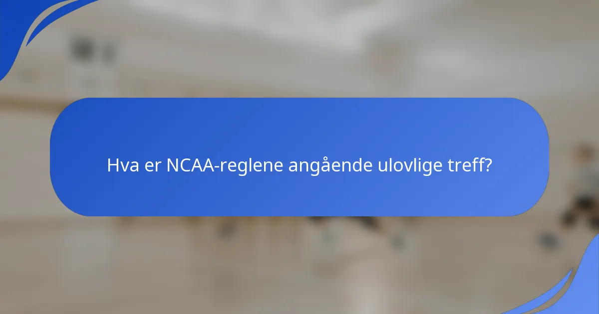 Hva er NCAA-reglene angående ulovlige treff?