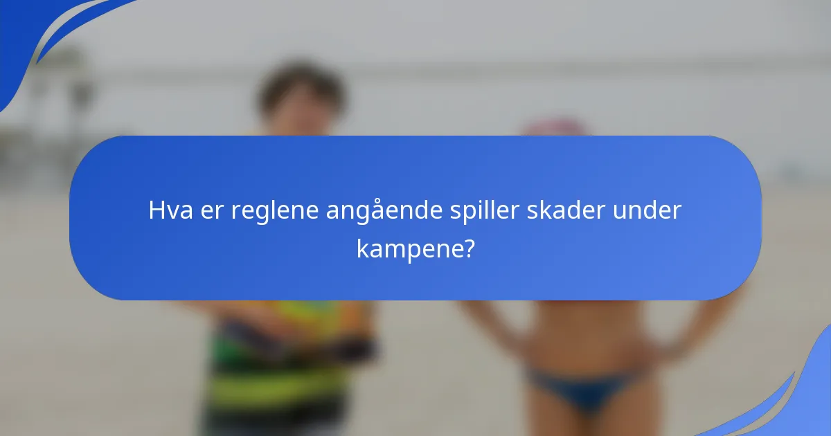 Hva er reglene angående spiller skader under kampene?