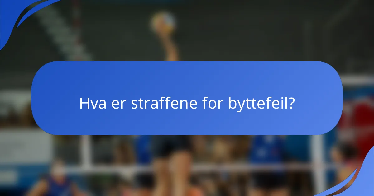 Hva er straffene for byttefeil?