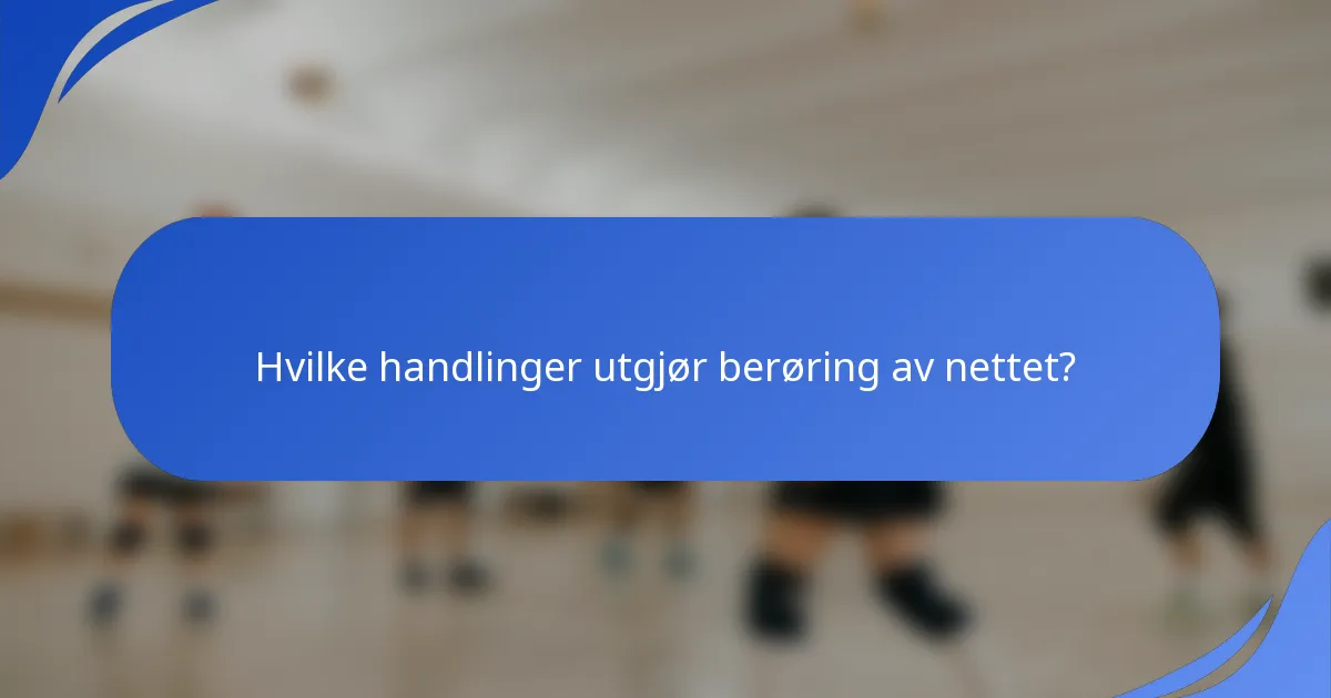 Hvilke handlinger utgjør berøring av nettet?