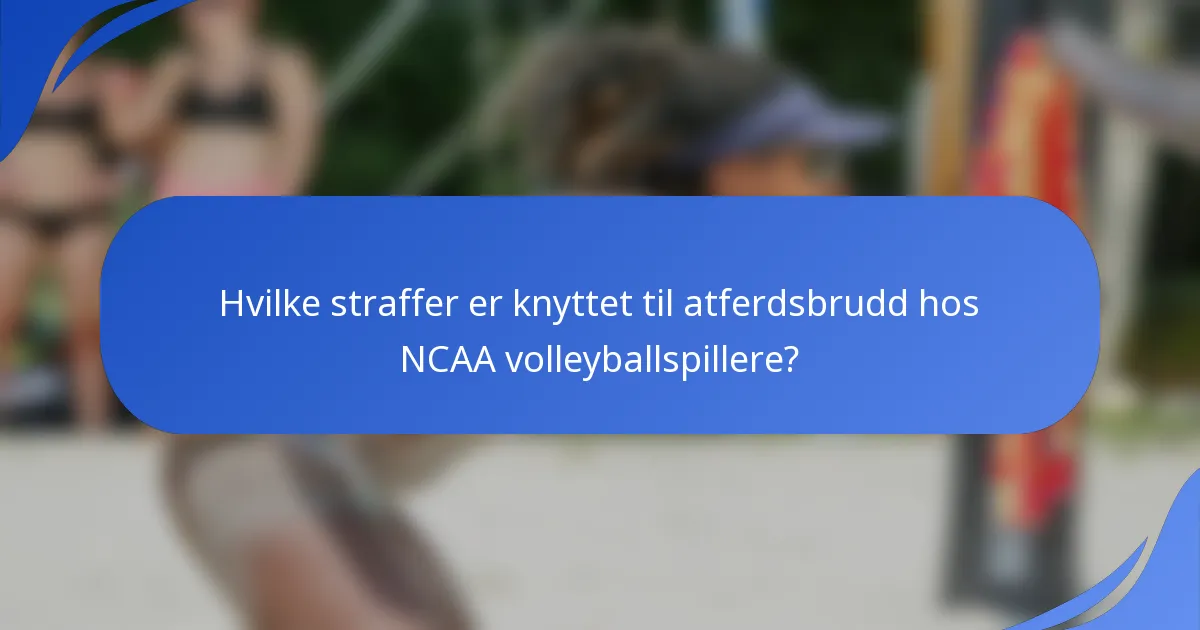 Hvilke straffer er knyttet til atferdsbrudd hos NCAA volleyballspillere?