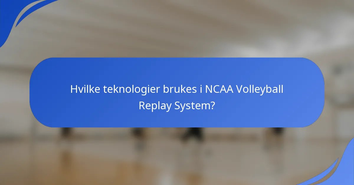 Hvilke teknologier brukes i NCAA Volleyball Replay System?