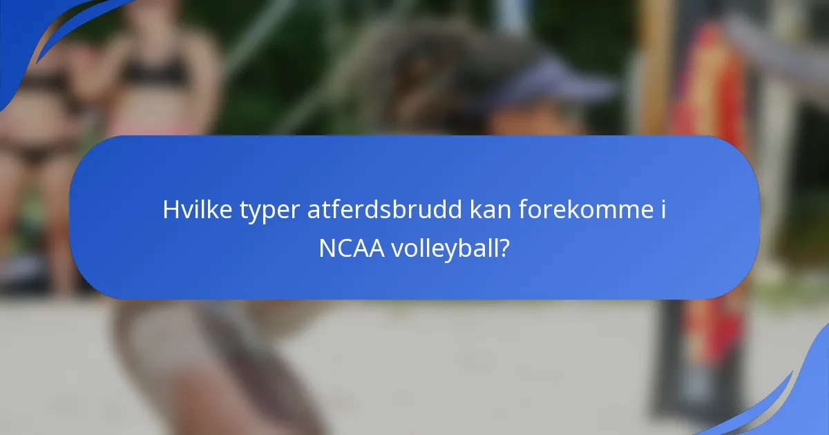 Hvilke typer atferdsbrudd kan forekomme i NCAA volleyball?