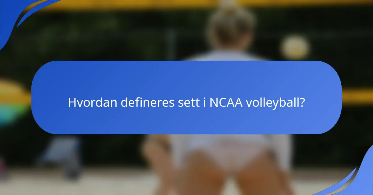 Hvordan defineres sett i NCAA volleyball?