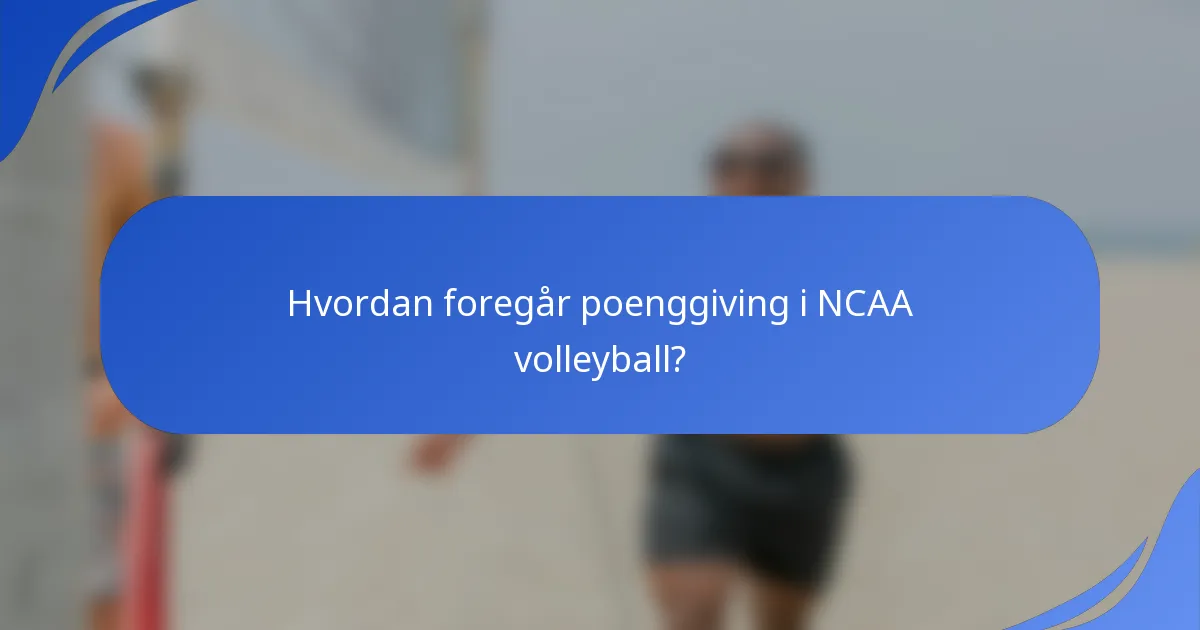 Hvordan foregår poenggiving i NCAA volleyball?