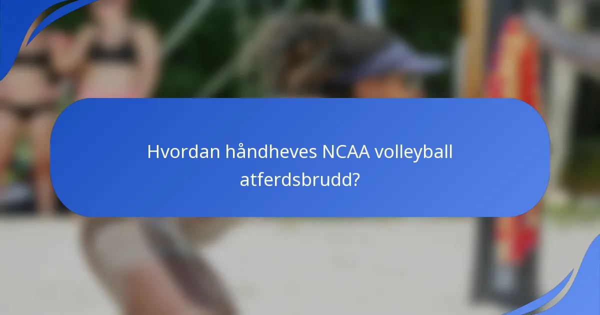 Hvordan håndheves NCAA volleyball atferdsbrudd?