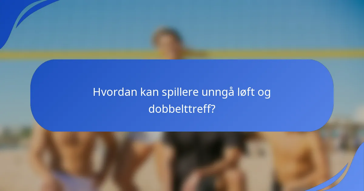 Hvordan kan spillere unngå løft og dobbelttreff?