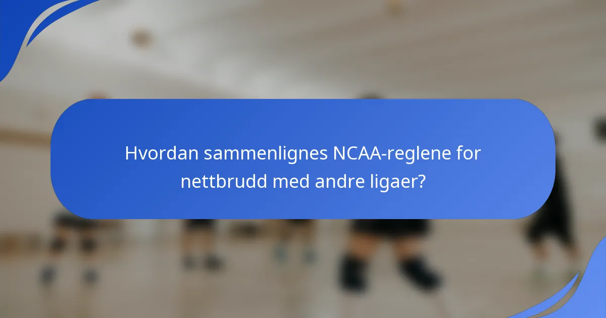 Hvordan sammenlignes NCAA-reglene for nettbrudd med andre ligaer?
