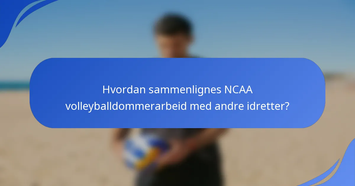 Hvordan sammenlignes NCAA volleyballdommerarbeid med andre idretter?
