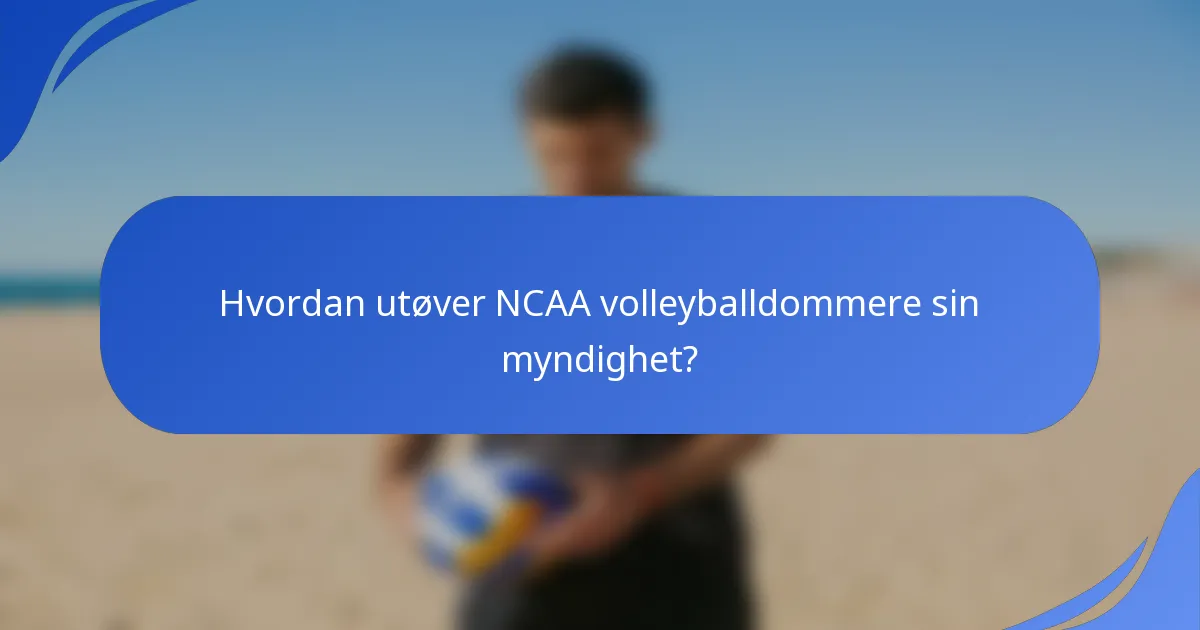 Hvordan utøver NCAA volleyballdommere sin myndighet?