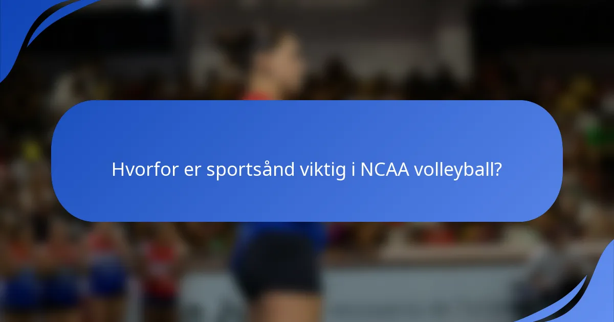 Hvorfor er sportsånd viktig i NCAA volleyball?